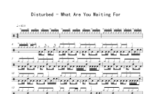 Disturbed《What are you waiting for》鼓谱_架子鼓谱